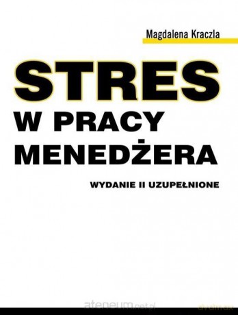 Stres w pracy menedżeraStres w pracy menedżera - Magdalena Kraczla [KSIĄŻKA]