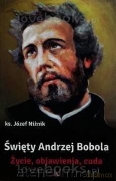 Święty Andrzej Bobola. Życie, objawienia, cuda - ks. Józef Niżnik [KSIĄŻKA]