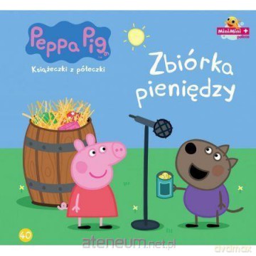 Świnka Peppa. Książeczki z półeczki 40 Zbiórka pieniędzy [KSIĄŻKA]