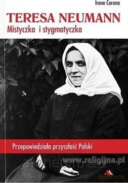 Teresa Neumann. Mistyczka i stygmatyczka - Irene Corona [KSIĄŻKA]
