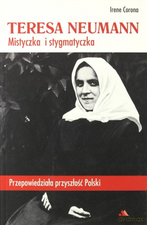 Teresa Neumann. Mistyczka i stygmatyczka - Irene Corona [KSIĄŻKA]