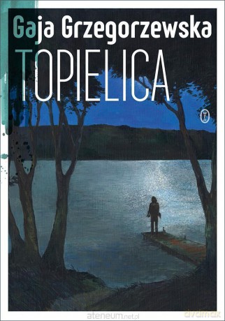 Topielica - Gaja Grzegorzewska [KSIĄŻKA]
