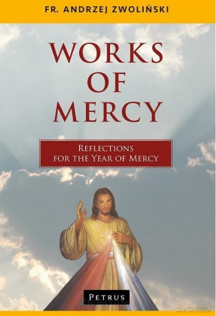Works of Mercy - ks. Andrzej Zwoliński [KSIĄŻKA]