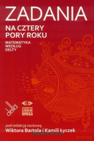 Zadania na cztery pory roku. Matematyka wg Delty [KSIĄŻKA]