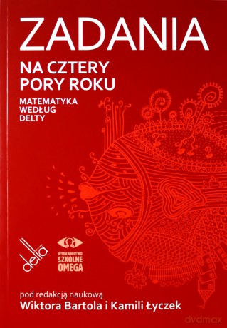 Zadania na cztery pory roku. Matematyka wg Delty [KSIĄŻKA]