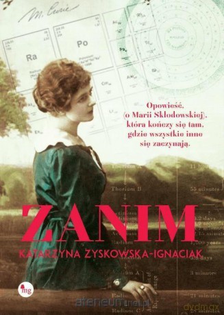 Zanim. Opowieść o życiu Marii Skłodowskiej-Curie - Katarzyna Zyskowska-Ignaciak [KSIĄŻKA]