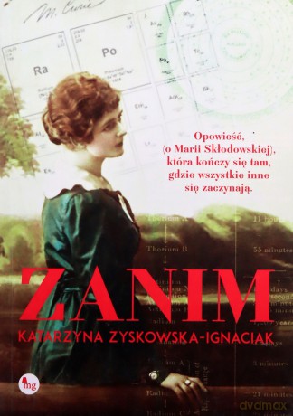 Zanim. Opowieść o życiu Marii Skłodowskiej-Curie - Katarzyna Zyskowska-Ignaciak [KSIĄŻKA]