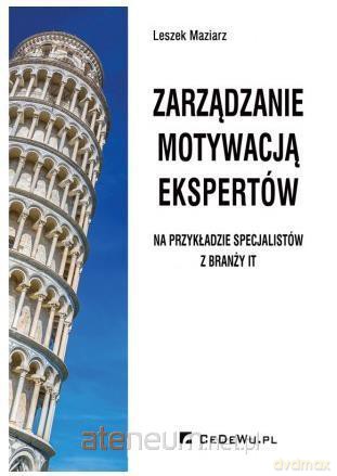Zarządzanie motywacją ekspertów - Leszek Maziarz [KSIĄŻKA]
