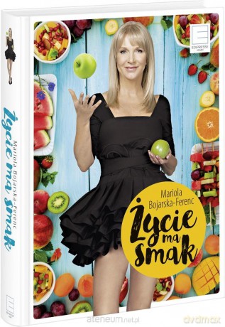 Życie ma smak - Mariola Bojarska-Ferenc [KSIĄŻKA]