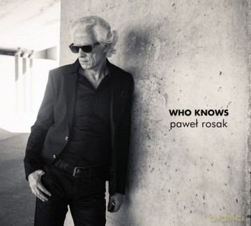 Paweł Rosak: Who knows [CD]