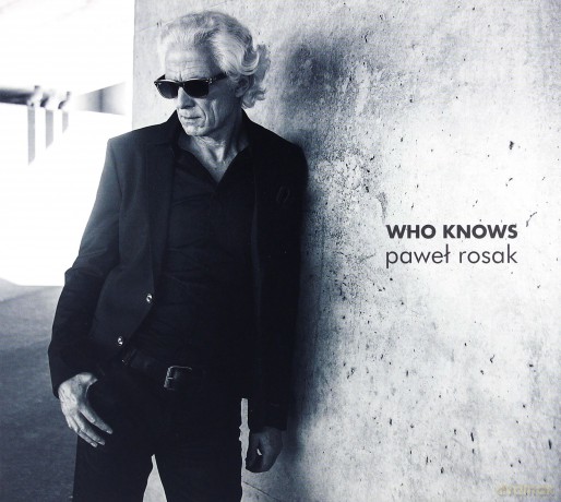 Paweł Rosak: Who knows [CD]