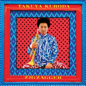 Takuya Kuroda: Zigzagger [CD]