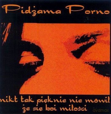Pidżama Porno: Nikt tak pięknie nie mówił że boi się miłości [CD]
