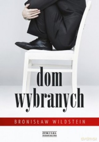 Dom wybranych - Bronisław Wildstein [KSIĄŻKA]