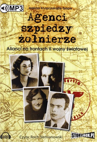 Agenci, Szpiedzy, Żołnierze. Alianci Na Frontach II Wojny Światowej - Joanna Kryszczukajtis-Szopa [AUDIOBOOK] [CD-MP3]