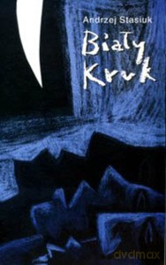 Biały kruk - Stasiuk Andrzej [KSIĄŻKA]
