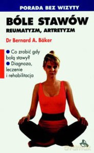 Bóle stawów, reumatyzm, artretyzm - Bäker Bernard A. [KSIĄŻKA]