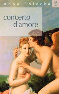 Concerto d' amore - Bolecka Anna [KSIĄŻKA]