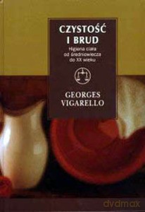 Czystość i brud - Georges Vigarello [KSIĄŻKA]