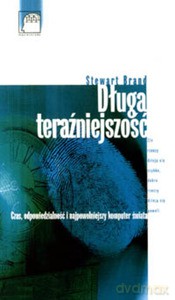 Długa teraźniejszość. Czas, odpowiedzialność i najpowolniejszy komputer świata - Stewart Brand [KSIĄŻKA]