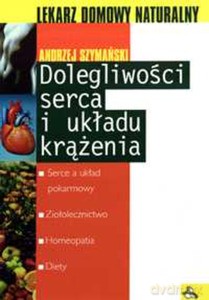 Dolegliwości serca i układu krążenia - Szymański Andrzej [KSIĄŻKA]