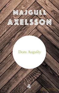 Dom Augusty - Majgull Axelsson [KSIĄŻKA]