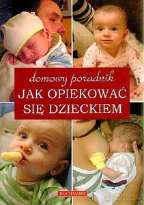 Domowy poradnik. Jak opiekować się dzieckiem [KSIĄŻKA]