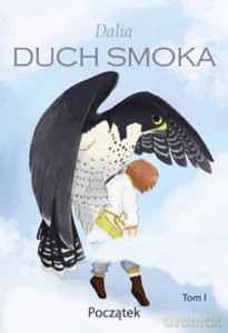 Duch Smoka Tom 1: Początek - Dalia [KSIĄŻKA]