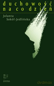Duchowość na co dzień - Jolanta Sokół-Jedlińska [KSIĄŻKA]