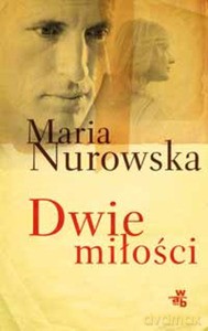 Dwie miłości - Maria Nurowska [KSIĄŻKA]