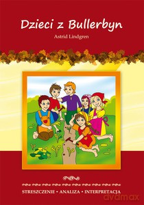 Dzieci z Bullerbyn Astrid Lindgren. Streszczenie, analiza, interpretacja - Marta Zawłocka [KSIĄŻKA]