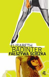 Fałszywa ścieżka - Badinter Elisabeth [KSIĄŻKA]