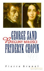 George Sand i Fryderyk Chopin. Bieguny miłości - Pierre Brunel [KSIĄŻKA]