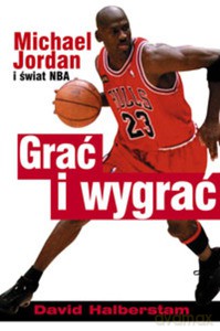 Grać i wygrać. Michael Jordan i świat NBA - Halberstam David [KSIĄŻKA]