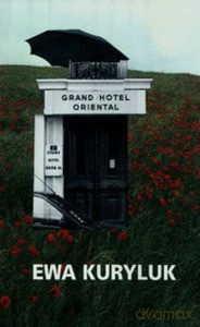 Grand Hotel Oriental - Kuryluk Ewa [KSIĄŻKA]