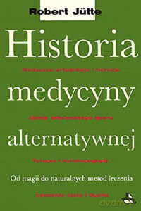 Historia medycyny alternatywnej - Robert Jütte [KSIĄŻKA]
