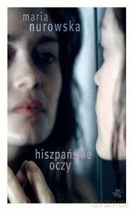 Hiszpańskie Oczy - Maria Nurowska [KSIĄŻKA]