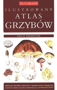 Ilustrowany atlas grzybów - Emilia Grzędzicka [KSIĄŻKA]
