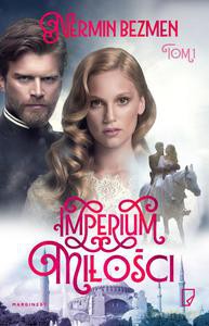 Imperium miłości (Tom I) - Nermin Bezmen [KSIĄŻKA]