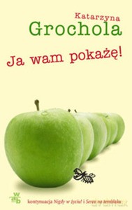 Ja wam pokażę! - Katarzyna Grochola [KSIĄŻKA]