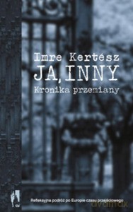 Ja, inny. Kronika przemiany - Kertész Imre [KSIĄŻKA]