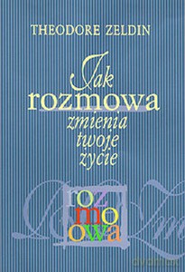 Jak rozmowa zmienia twoje życie - Theodore Zeldin [KSIĄŻKA]