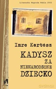 Kadysz za nienarodzone dziecko - Kertész Imre [KSIĄŻKA]