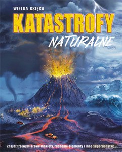 Katastrofy naturalne. Wielka księga [KSIĄŻKA]