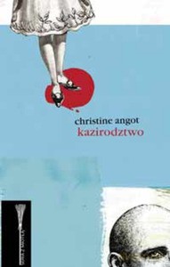 Kazirodztwo - Angot Christine [KSIĄŻKA]