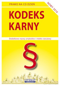 Kodeks karny 2016 nowy. Stan prawny na dzień 1 sierpnia 2016 roku (z uwzględnieniem zmian wchodzących w życie 1 października 2017 roku) - Ewelina Koniuszek [KSIĄŻKA]