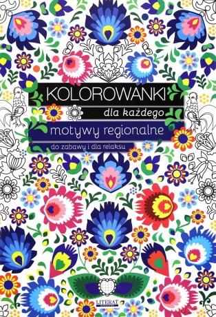 Kolorowanki dla każdego. Motywy regionalne do zabawy i dla relaksu - Maja Kanarkowska [KSIĄŻKA]