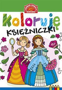 Koloruję. Księżniczki [KSIĄŻKA]