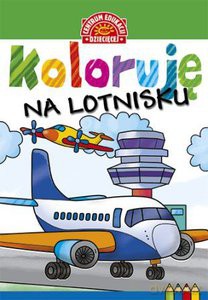 Koloruję. Na lotnisku [KSIĄŻKA]