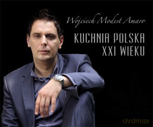 Kuchnia Polska XXI wieku - Wojciech ModestAmaro [KSIĄŻKA]